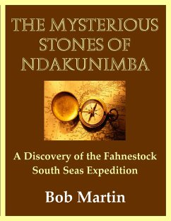 Mysterious Stones of Ndakunimba: A Discovery of the Fahnestock South Seas Expedition (eBook, ePUB) - Martin, Bob