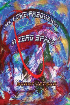 All Love ~ Frequency - In Zero Space (eBook, ePUB) - Jetsun, Sunny
