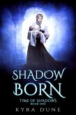 Shadow Born (Time Of Shadows, #1) (eBook, ePUB) Shadow Born (Time Of Shadows, #1) (eBook, ePUB)