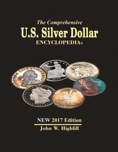 The Comprehensive U.S. Silver Dollar Encyclopedia Vol. 1: 2017 - Highfill, John