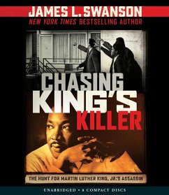 Chasing King's Killer: The Hunt for Martin Luther King, Jr.'s Assassin - Swanson, James L