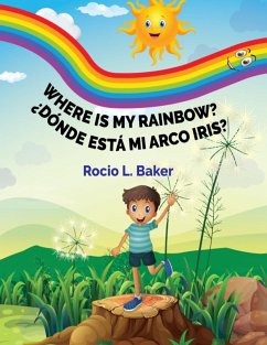 Where is my Rainbow? - Baker, Rocio L.