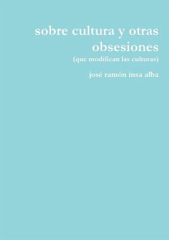 sobre cultura y otras obsesiones - Insa Alba, José Ramón