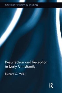 Resurrection and Reception in Early Christianity - Miller, Richard C. (Chapman University, USA)