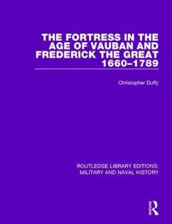 The Fortress in the Age of Vauban and Frederick the Great 1660-1789 - Duffy, Christopher