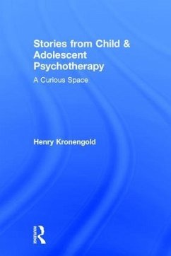 Stories from Child & Adolescent Psychotherapy - Kronengold, Henry