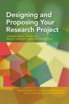 Designing and Proposing Your Research Project - Urban, Jennifer Brown; van Eeden-Moorefield, Bradley Matheus