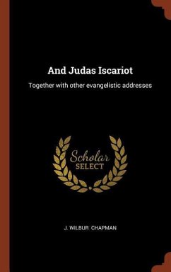 And Judas Iscariot: Together with other evangelistic addresses