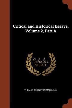 Critical and Historical Essays, Volume 2, Part A - Macaulay, Thomas Babington