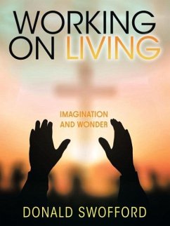 Working On Living: Imagination and Wonder - Swofford, Donald