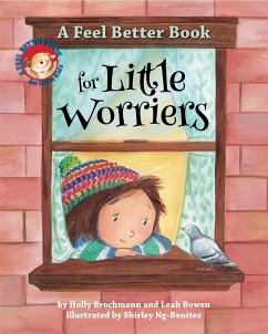 A Feel Better Book for Little Worriers - Brochmann, Holly; Bowen, Leah