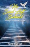 No Soul Left Behind: The Story of a Life Forever Changed!