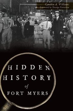 Hidden History of Fort Myers - Williams, Cynthia A.