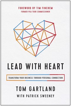 Lead with Heart: Transform Your Business Through Personal Connection - Gartland, Tom;Sweeney, Patrick