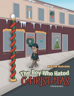The Boy Who Hated Christmas: A Christmas Story