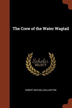 The Crew of the Water Wagtail - Ballantyne, Robert Michael