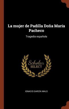 La mujer de Padilla Doña María Pacheco: Tragedia española