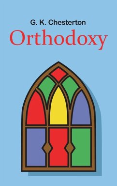 Orthodoxy - Chesterton, G. K.