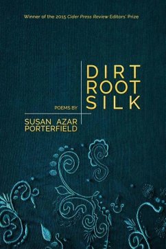 Dirt, Root, Silk - Porterfield, Susan Azar
