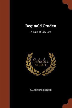 Reginald Cruden: A Tale of City Life - Reed, Talbot Baines