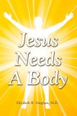 Jesus Needs a Body: Volume 1