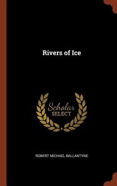 Rivers of Ice - Ballantyne, Robert Michael