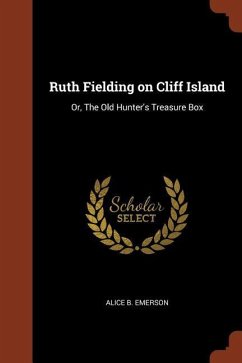 Ruth Fielding on Cliff Island: Or, The Old Hunter's Treasure Box - Emerson, Alice B.