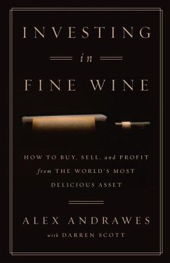 Investing In Fine Wine: How to Buy, Sell, and Profit from the World's Most Delicious Asset - Andrawes, Alex