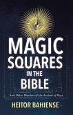 Magic Squares in the Bible: And Other Wonders of the Ancient of Days Volume 1