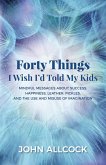 Forty Things I Wish I'd Told My Kids