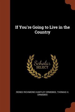 If You're Going to Live in the Country - Ormsbee, Renee Richmond Huntley; Ormsbee, Thomas H.