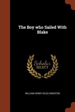 The Boy who Sailed With Blake - Kingston, William Henry Giles