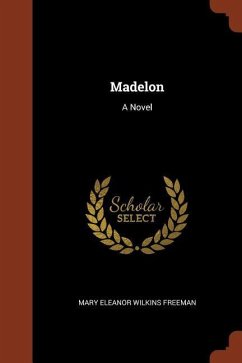 Madelon - Freeman, Mary Eleanor Wilkins