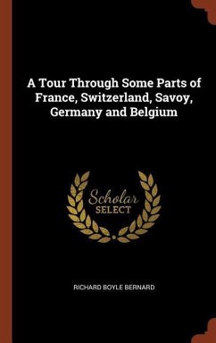 A Tour Through Some Parts of France, Switzerland, Savoy, Germany and Belgium