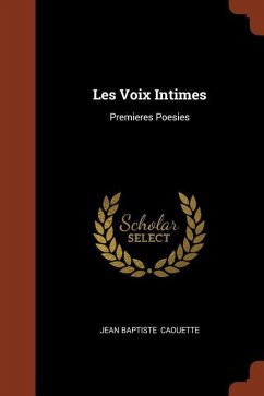 Les Voix Intimes: Premieres Poesies - Caouette, Jean Baptiste