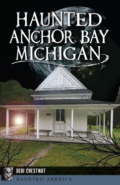 Haunted Anchor Bay, Michigan - Chestnut, Debi