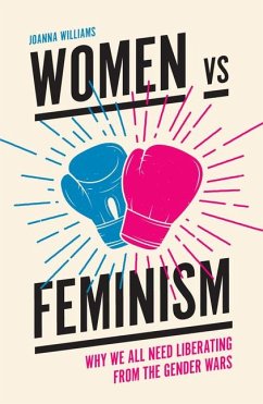 Women Vs Feminism - Williams, Joanna (Kent University, UK)