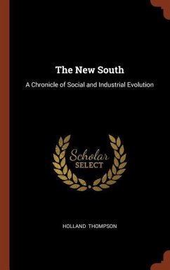 The New South: A Chronicle of Social and Industrial Evolution - Thompson, Holland