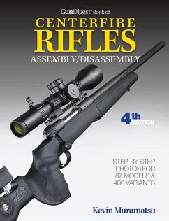 Gun Digest Book of Centerfire Rifles Assembly/Disassembly, 4th Ed. - Muramatsu, Kevin