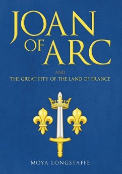 Joan of Arc and 'The Great Pity of the Land of France' - Longstaffe, Moya
