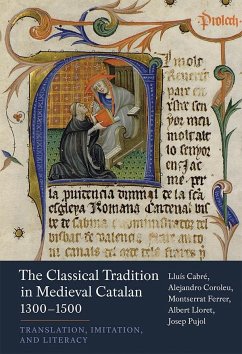 The Classical Tradition in Medieval Catalan, 1300-1500 - Cabré, Lluís; Ferrer, Alejandro Coroleu Montserrat; Pujol, Albert Lloret and Josep
