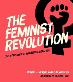 The Feminist Revolution: The Struggle for Women's Liberation - Morris, Bonnie J.; Withers, D-M