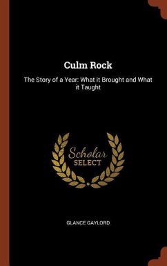 Culm Rock: The Story of a Year: What it Brought and What it Taught - Gaylord, Glance