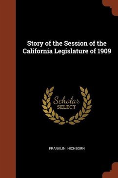 Story of the Session of the California Legislature of 1909 - Hichborn, Franklin