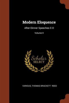 Modern Eloquence: After-Dinner Speeches E-O; Volume II - Various; Reed, Thomas Brackett