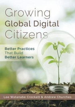 Growing Global Digital Citizens: Better Practices That Build Better Learners - Crockett, Lee; Churches, Andrew