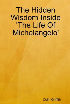 The Hidden Wisdom Inside 'The Life Of Michelangelo' - Griffith, Colin