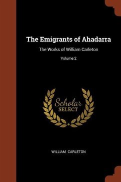 The Emigrants of Ahadarra: The Works of William Carleton; Volume 2 - Carleton, William