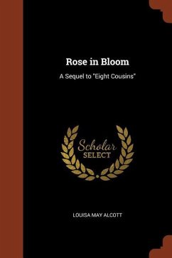 Rose in Bloom: A Sequel to Eight Cousins