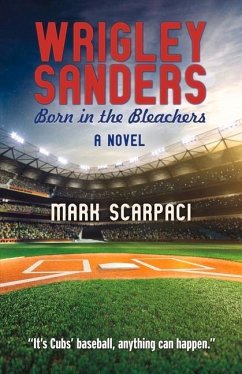 Wrigley Sanders: Born in the Bleachers Volume 1 - Scarpaci, Mark